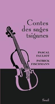 Contes Des Sages Tsiganes Pascal Fauliot Babelio