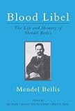 Blood Libel: The Life and Memory of Mendel Beilis