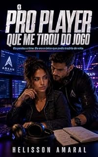 Livro O Pro Player Que Me Tirou do Jogo: Ela perdeu o time. Ele era o único que podia trazê-la de volta.