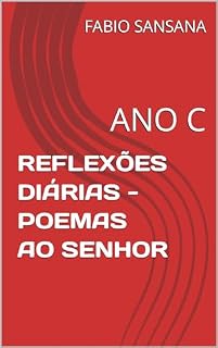Livro REFLEXÕES DIÁRIAS - POEMAS AO SENHOR: ANO C (ANOS LITÚRGICOS Livro 3)