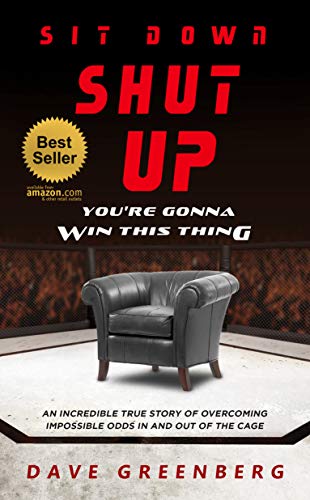 Sit Down, Shut Up, You're Gonna Win This Thing: An Incredible True Story of Overcoming Impossible Od by Dave Greenberg
