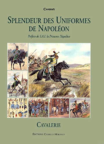 Splendeur Des Uniformes De Napoleon: Cavalry (French Edition) by Charmy