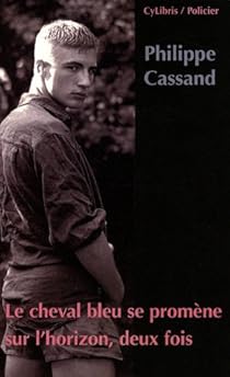 Homo Cassand Tome 3 Le Cheval Bleu Se Promene Sur L Horizon Deux Fois Babelio