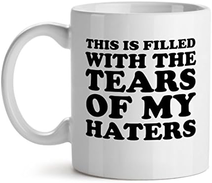 This Is Filled With The Tears Of My Haters - Mad Over Mugs - Inspirational Unique Popular Office Tea Coffee Mug Gift 11OZ