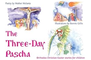 The Three-Day Pascha: Orthodox Christian Easter Stories for Children