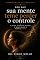Livro Por que sua mente teme perder o controle: e o que acontece quando o medo invade o próprio corpo (Coleção Sofrimentos Silenciosos)