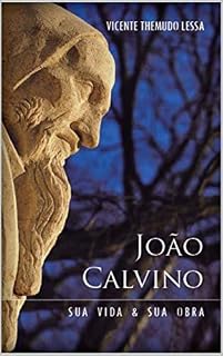 Livro João Calvino: Sua Vida e Sua Obra