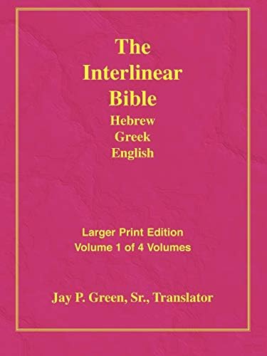 The Interlinear Bible: Hebrew/Greek/English: Green, Jay P