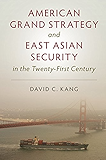 American Grand Strategy and East Asian Security in the Twenty-First Century