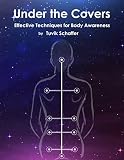 Under the covers: Effective Techniques for Body Awareness Before Bedtime by Tuvik Schaffer