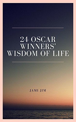24 Oscar Winners’ Wisdom of Life: Oscar Winners Quotes: Winning For Life on success, living, philosophy, wisdom, Happiness