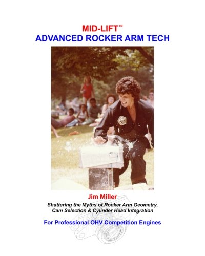 MID-LIFT Advanced Rocker Arm Tech, by Jim Miller: Shattering the Myths of Rocker Arm Geometry, Cam Selection & Cylinder Head Integration