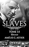 Slaves, Tome 3,5 : Decease (French Edition) by Amheliie, Amélie C. Astier