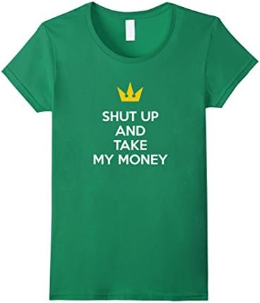 Womens Shut up and take my money Black Friday T-Shirt Medium Kelly Green