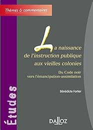 La  naissance de l'instruction publique aux vieilles colonies
