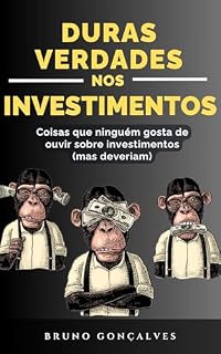 Livro Duras Verdades nos Investimentos: Coisas que ninguém gosta de ouvir sobre investimentos (mas deveriam)