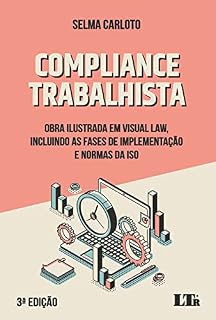 Livro Compliance Trabalhista: Obra ilustrada em Visual Law, incluindo as fases de implementação e normas da ISSO