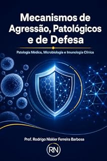 Livro Mecanismos de agressão, patológicos e de defesa: Patologia Médica, Microbiologia e Imunologia Clínica