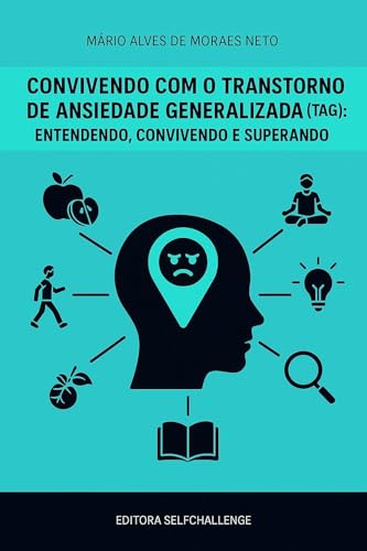 Convivendo com o Transtorno de Ansiedade Generalizada (TAG): entendendo ...