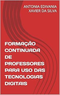 Livro FORMAÇÃO CONTINUADA DE PROFESSORES PARA USO DAS TECNOLOGIAS DIGITAIS