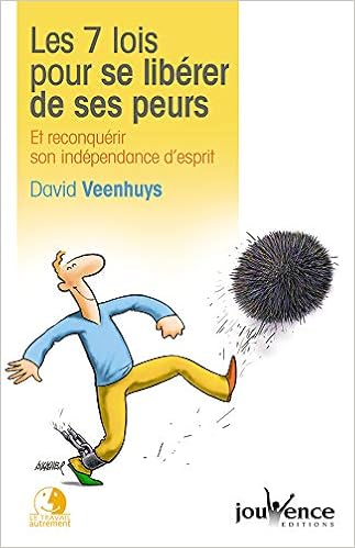 Amazon Fr Les 7 Lois Pour Se Liberer De Ses Peurs Et Reconquerir Son Independance D Esprit Veenhuys David Livres