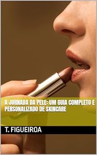 Livro A Jornada da Pele: Um Guia Completo e Personalizado de Skincare