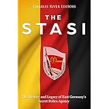 The Stasi: The History and Legacy of East Germany’s Secret Police Agency