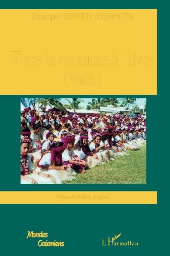 Get Pdf Vivre La Coutume A Uvea Wallis Tradition Et Modernite A Uvea Mondes Oceaniens French Edition