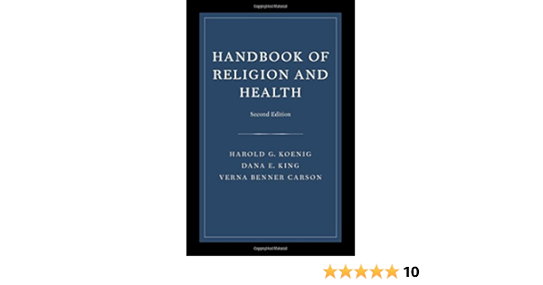 Amazon Com Handbook Of Religion And Health 9780195335958 Koenig Harold King Dana Carson Verna B Books