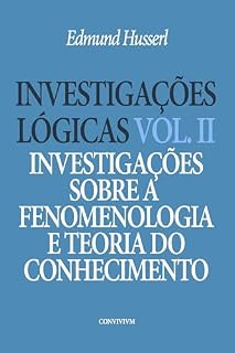 Livro Investigações Lógicas: Vol. II Investigações sobre a Fenomenologia e Teoria do Conhecimento