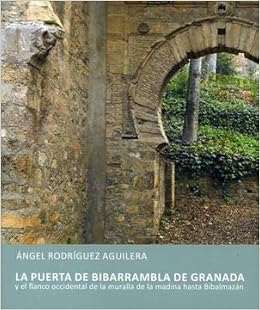 LA PUERTA DE BIBARRAMBLA DE GRANADA : RODRIGUEZ ...