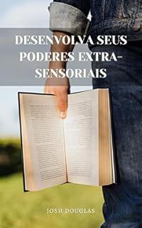 Livro Desenvolva seus poderes extra-sensoriais: Telepatia, Mediunidade, ESP, Possessões, Curas