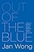 Out of the Blue: A Memoir of Workplace Depression, Recovery, Redemption and, Yes, Happiness by 