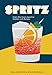 Spritz: Italy's Most Iconic Aperitivo Cocktail, with Recipes by Talia Baiocchi, Leslie Pariseau