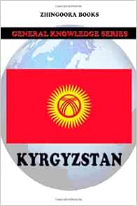 Kyrgyzstan: Books, Zhingoora: 9781478260387: Amazon.com: Books