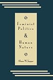 Feminist Politics and Human Nature (Philosophy and Society) (Philosophy & Society)