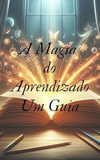 Livro A Magia do Aprendizado: Um Guia