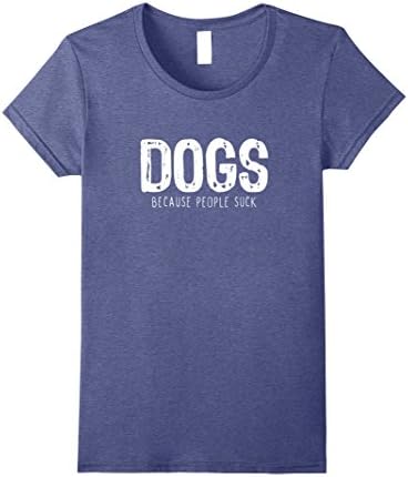 Womens Dogs Because People Suck T-Shirt Medium Heather Blue