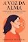 Livro A Voz da Alma: Como Ouvir o Chamado Interno e Encontrar o Caminho