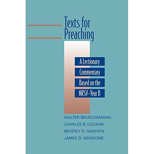 Texts for Preaching, Year B: A Lectionary Commentary Based on the NRSV Texts for Preaching, Year B: A Lectionary Commentary Based on the NRSV