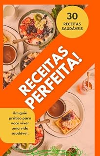 Livro Receitas Fáceis & Irresistíveis: Pratos simples, rápidos e cheios de sabor para transformar o seu dia a dia sem complicação.