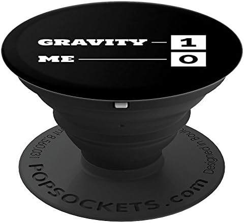 Gravity 1 Me 0 Broken Bone Injury Funny PopSockets Grip - PopSockets Grip and Stand for Phones and Tablets