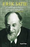 Erik Satie: Correspondance presque complète (Musique) (French Edition) by
