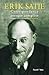 Erik Satie: Correspondance presque complète (Musique) (French Edition) by