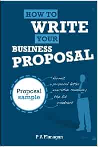 P a flanagan how to write your business proposal full proposal sample volume 1 image