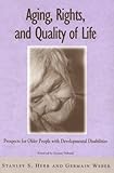Aging, Rights and Quality of Life : Prospects for Older People with Developmental Disabilities, Herr, Stanley S. and Weber, Germain, 1557663807
