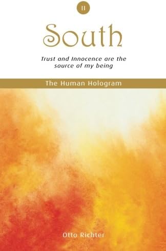 The Human Hologram (South, Book 2): Trust and Innocence are the source of my being / Strengthen and maintain your energy field, embodying your ... you! (The Human Hologram Book Set Series)