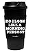 Funny Guy Mugs Do I Look Like A Morning Person Travel Tumbler With Removable Insulated Silicone Sleeve, Black, 16-Ounce