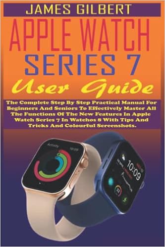 APPLE WATCH SERIES 7 User Guide: The 