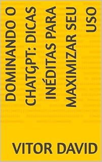 Livro Dominando o ChatGPT: Dicas Inéditas para Maximizar Seu Uso